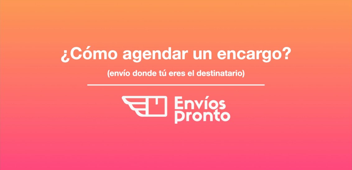 Cómo agendar un encargo