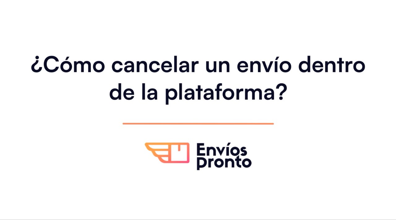 Cómo cancelar un envío dentro de la plataforma