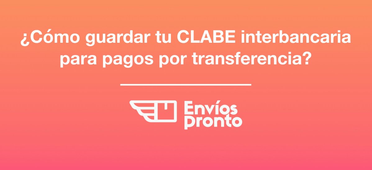 Guardar tu CLABE interbancaria para pagos por transferencia